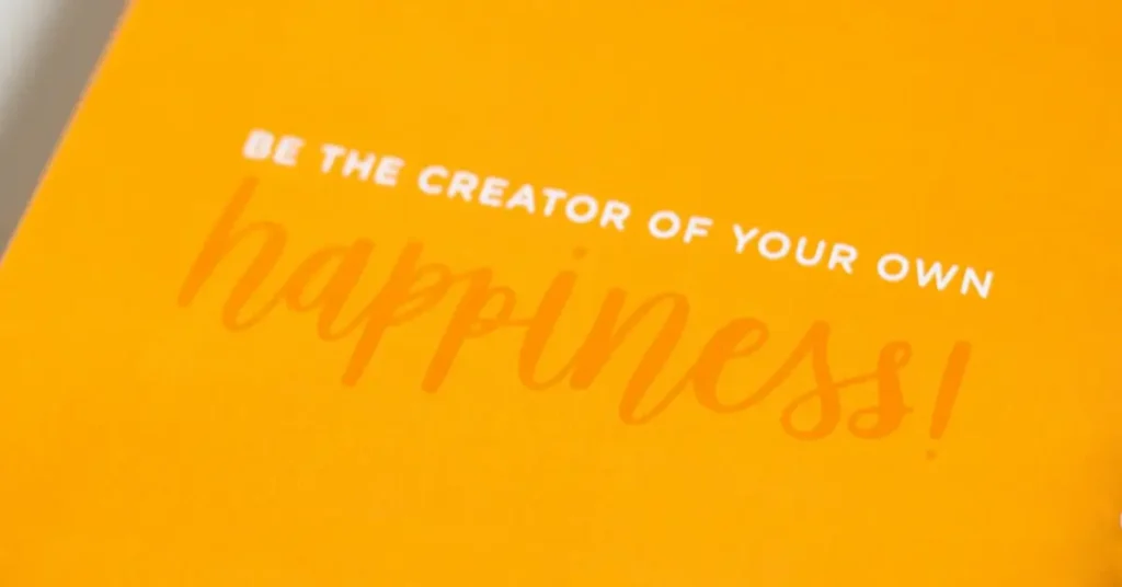 Create your happiness