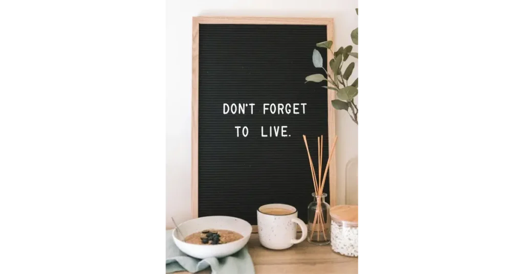 Dont forget to live