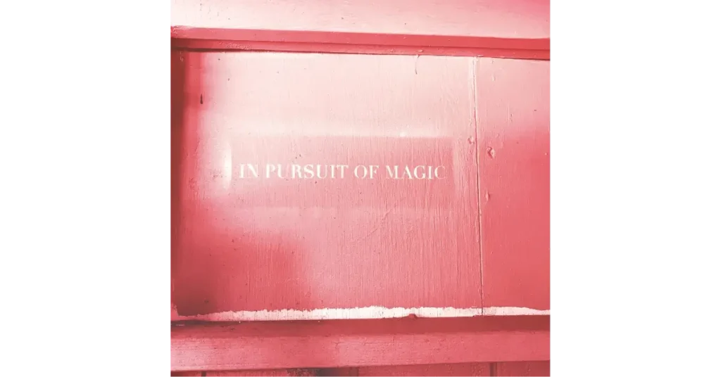 In Pursuit of Magic