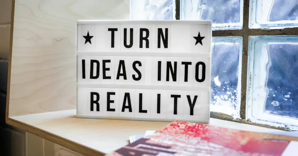 Turn Ideas into reality